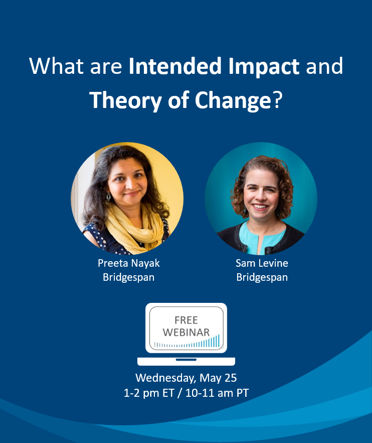 What are Intended Impact and Theory of Change?<br /><br />Wednesday, May 25, 2022<br />1 - 2pm ET / 10 - 11am PT Image