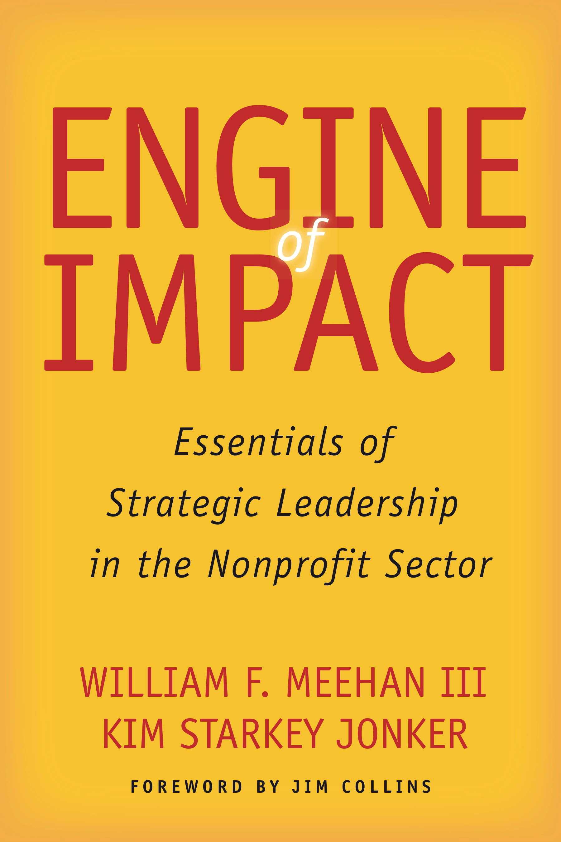 Engine of Impact: Essentials of Strategic Leadership in the Nonprofit Sector